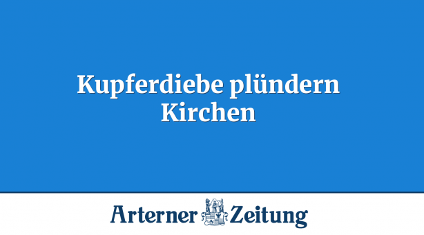 Kupferdiebe plündern Kirche