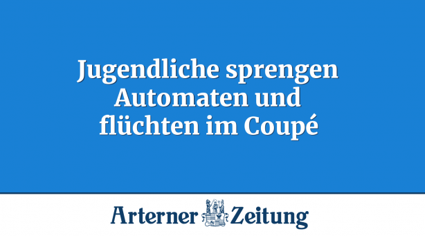 Jugendliche sprengen Automaten und flüchten im Coupé