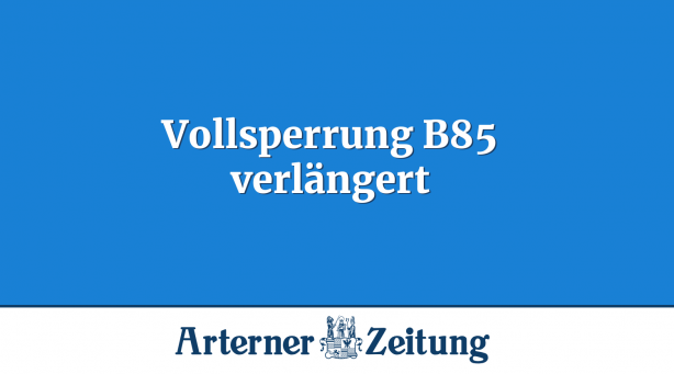 Vollsperrung B85 verlängert