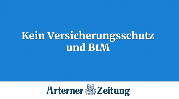 Kein Versicherungsschutz und BtM