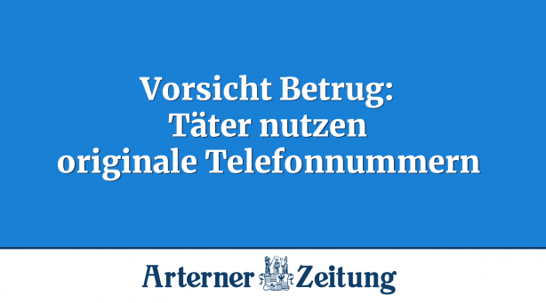 Vorsicht Betrug: Täter nutzen originale Telefonnummern